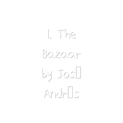1. The Bazaar by José Andrés
