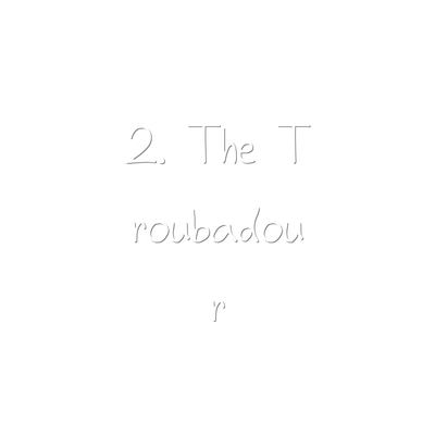 2. The Troubadour