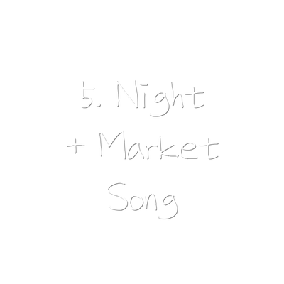 5. Night + Market Song