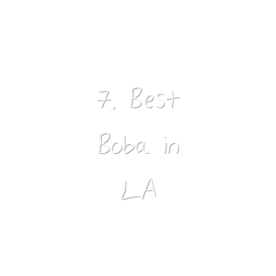 7. Best Boba in LA